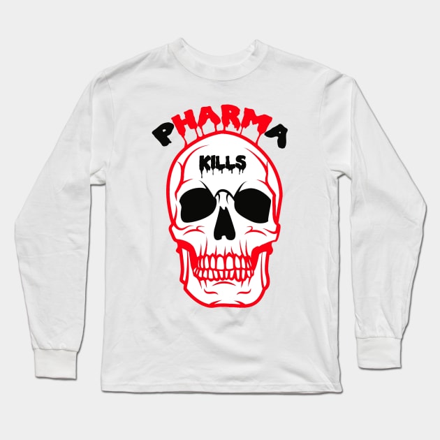 Pharma Kills Long Sleeve T-Shirt by TakeItUponYourself